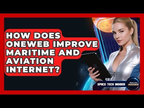 OneWeb Maritime and Aviation Internet Improvements