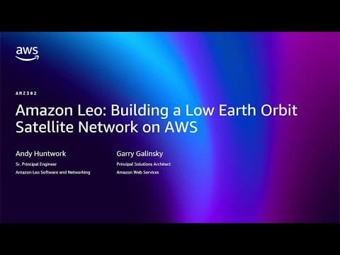 AWS re:Invent - Amazon Leo Satellite Network on AWS